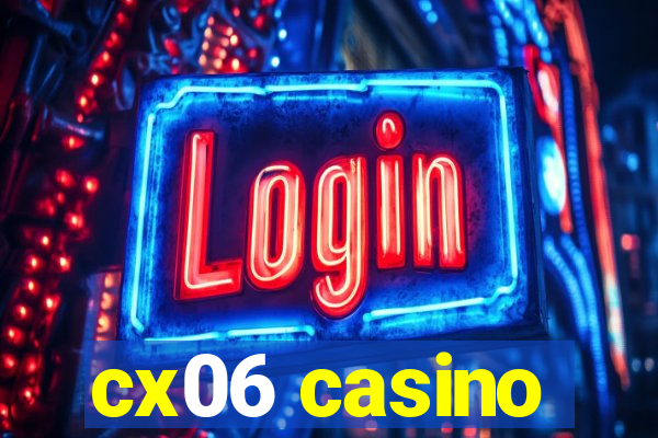 cx06 casino